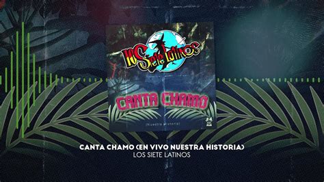 Los Siete Latinos Canta Chamo En Vivo Video Lyric Nuestra