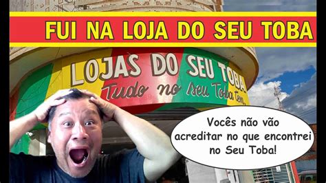 FUI NA LOJA DO SEU TOBA YouTube