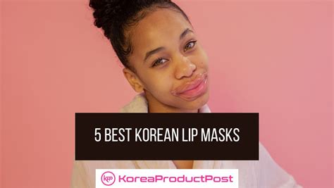 5 Best Korean Lip Masks For Softer Lips Koreaproductpost