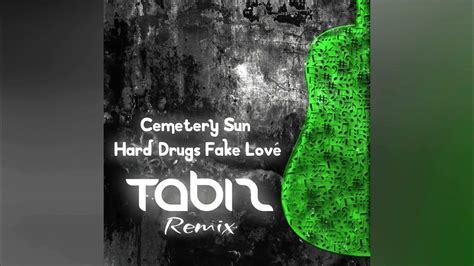 Cemetery Sun Hard Drugs Fake Love Tabiz Remix Youtube Music