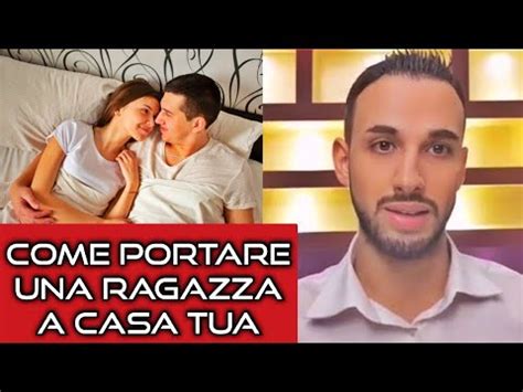 Come Portare Una Ragazza A Casa Tua Parte Approcciala It Youtube