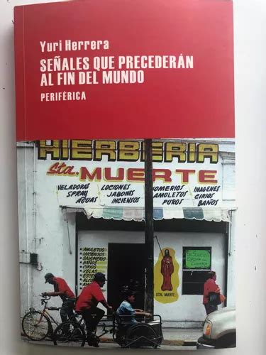 Señales Que Precederán Al Fin Del Mundo Libro D Yuri Herrera En Venta