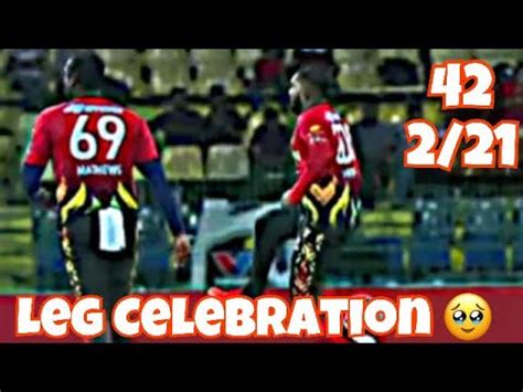 The Leg Celebration By Wanindu Hasaranga Be Love Kandy Vs Galle