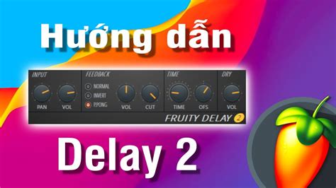 Hướng Dẫn Sử Dụng FRUITY DELAY 2 Để TẠO HIỆU ỨNG Cực Hay Cơ Bản Nâng