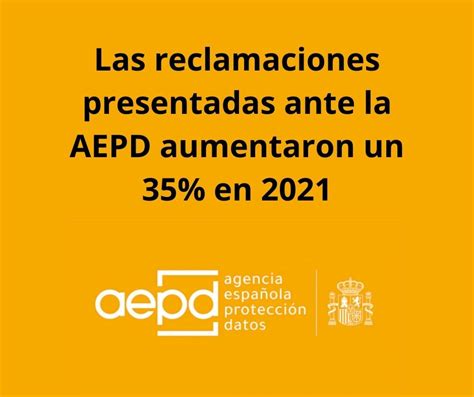 Las Reclamaciones Presentadas Ante La Aepd Aumentaron Un En