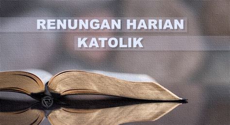 Renungan Harian Katolik Kamis 28 Juli 2022 Pekan Biasa XVII Lengkap