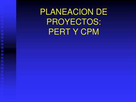 Planeacion De Proyectos Pert Y Cpm Ppt Descargar