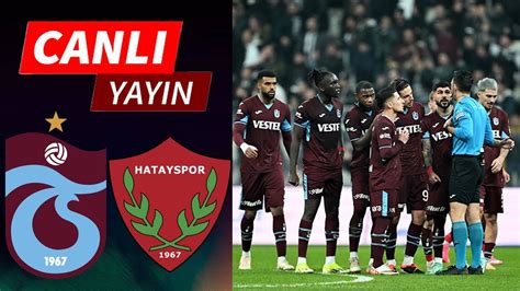 Trabzonspor Hatayspor Ma I Canli Zle Youtube