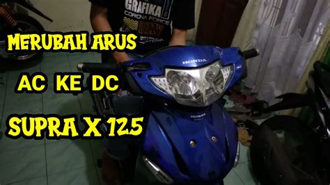 CARA MUDAH MERUBAH ARUS AC KE DC MOTOR SUPRA X 125 YouTube