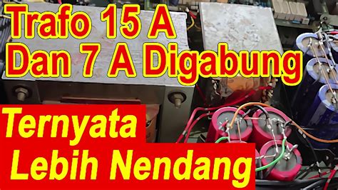 Menggabung Dua Trafo Dalam Satu Power Amplifier Agar Amper Bertambah