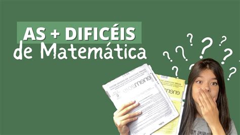 As questões MAIS DIFÍCEIS de MATEMÁTICA do ENEM YouTube