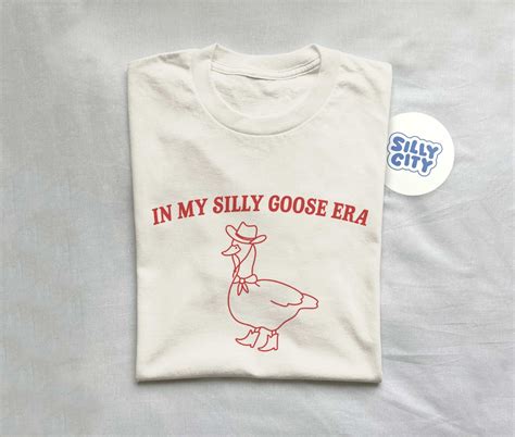 In My Silly Goose Era Silly Goose T Shirt Meme T Shirt Aesthetic T Shirt Funny T Shirt