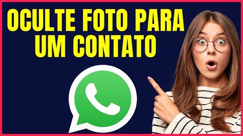 COMO OCULTAR FOTO DE PERFIL PARA UM CONTATO NO WHATSAPP W04 YouTube