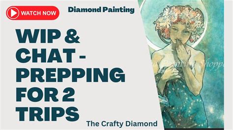 Diamond Painting Weekly WIP Chat 63 Prepping For Two Trips