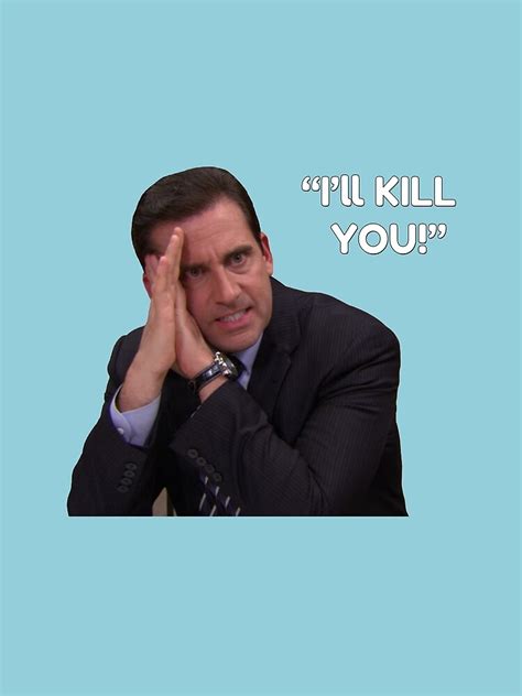 I Ll Kill You Michael Scott T Shirt By Tossedsweetcorn Redbubble