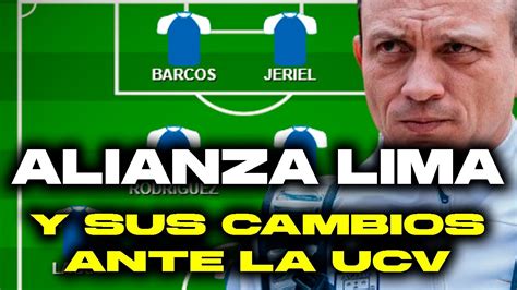 Los Cambios Alianza Lima Para Enfrentar A La Ucv I Pablo Sabbag No