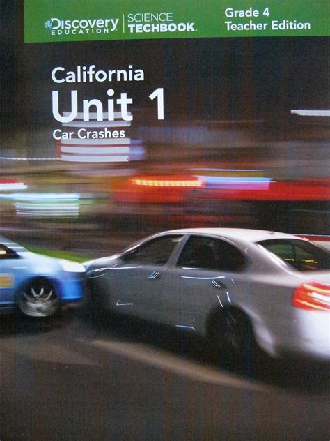 Science Techbook Grade 4 California Unit 1 Car Crashes Teacher Edition