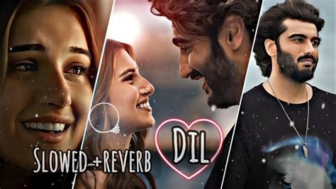 Dil Ek Villain Returns Slowed Reverb Lofi Song Love Song