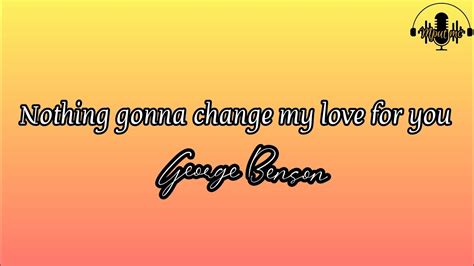 Nothing Gonna Change My Love For You George Beson Lirik Youtube