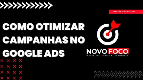 Como Otimizar Campanhas No Google Ads Novo Foco Academy Youtube