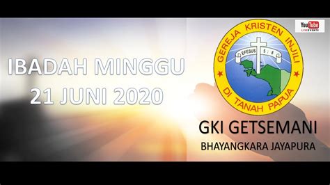 Gki Getsemani Bhayangkara Jayapura Ibadah Minggu Juni Youtube