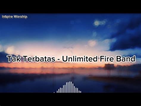 Tak Terbatas Unlimited Fire Band Lirik Lagu Rohani Youtube