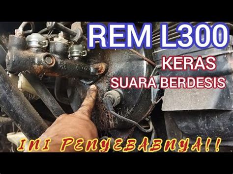 Penyebab Rem L300 Keras Dan Kurang Pakem Bunyi Berdesis Saat Di Injak