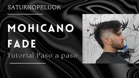 Como Hacer Un Mohicano Fade Tutorial Explicado Paso A Paso Barber