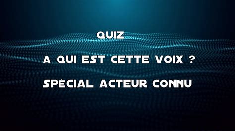 Blind Test à qui est cette voix Spécial acteur connu 20 extraits