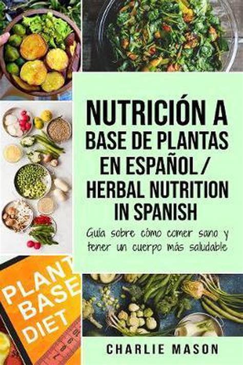 Nutrici N A Base De Plantas En Espa Ol Herbal Nutrition In Spanish Gu