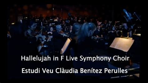 Hallelujah In F Live Symphony Choir Ins Veu Invitació Familiar Youtube