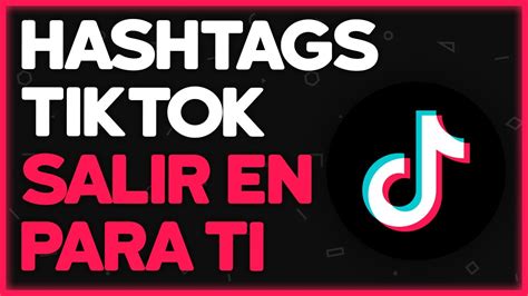 Que Hashtag Poner Para Aparecer En Para Ti De Tik Tok YouTube