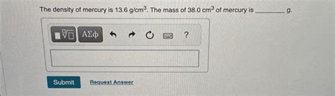 Solved The density of mercury is 13.6 g/cm3. The mass of | Chegg.com