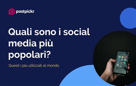 Quali Sono I Social Media Pi Popolari Questi I Pi Usati