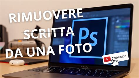 Rimuovere Una Scritta Da Una Foto Con Photoshop Photoshoptutorial