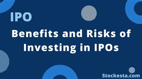 Benefits And Risks Of Investing In IPOs A Comprehensive Guide Stockesta