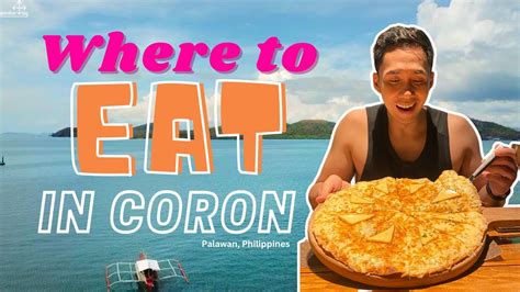 Must Dine In Coron Where To Eat In Coron Palawan Philippines Coron Food Travel Guide