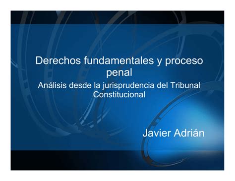 Derechos Fundamentales Y Proceso Penal Javier