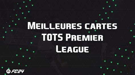 The Best Cards And Players For Tots Premier League Developments On Ea