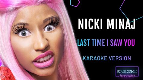 Nicki Minaj Last Time I Saw You Karaoke With Lyrics Youtube