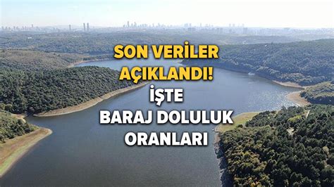 Ya Murlar Barajlar Etkiledi Mi Stanbul Baraj Doluluk Oran Son