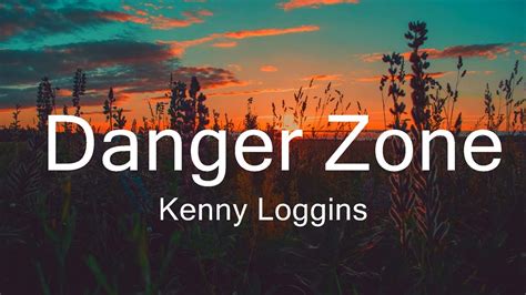 Kenny Loggins Danger Zone Lyrics Music Rylie Youtube