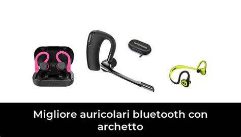 Migliore Auricolari Bluetooth Con Archetto Nel In Base A