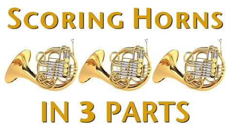 Orchestration Tip Scoring Horns In 3 Parts Youtube