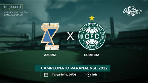 Azuriz X Coritiba Ao Vivo Campeonato Paranaense Youtube