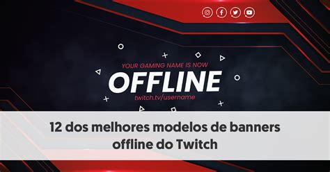 12 Dos Melhores Modelos De Banners Offline Do Twitch