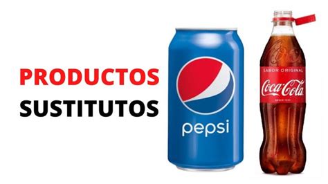 Productos Sustitutos Todo Lo Que Necesitas Saber Sobre Ellos Y C Mo