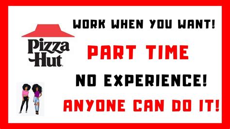 Pizza Hut Hiring No Experience Work When You Want Part Time Work From