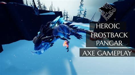 Dauntless Heroic Frostback Pangar Axe Gameplay Youtube