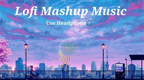 Lofi Mashup Song Trending Mashup Viral Lofimusic Relaxingmusic 1080p